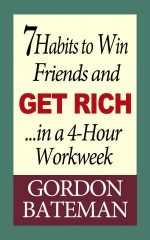 7 Habits to Win Friends and Get Rich in a 4-Hour Workweek